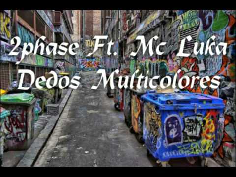 Dedos Multicolores - 2phase ft. Mc Luka