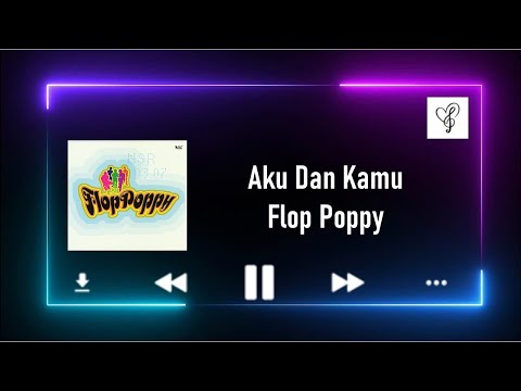 Aku Dan Kamu - Flop Poppy
