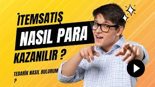 İtemSatışın’dan Nasıl Para Kazanılır? | Tedarik ve Satış Rehberi