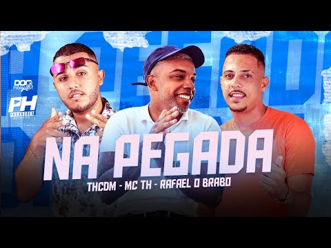 TH CDM, RAFAEL O BRABO E MC TH - NA PEGADA - REMIX BREGA FUNK
