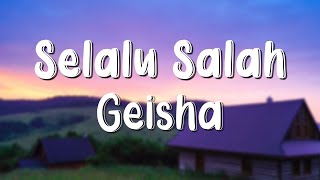 Download lagu Geisha - Selalu Salah (Lirik) mp3