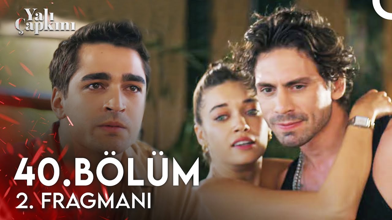 Yalı Çapkını 40. Bölüm 2. Fragmanı Yayımda