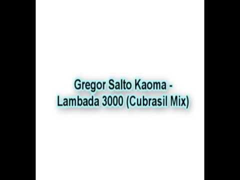 Gregor Salto Kaoma - Lambada 3000 Cubrasil Mix