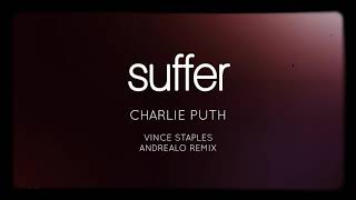 Charlie Puth - Suffer (Vince Staples &amp; AndreaLo Remix)