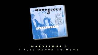 Marvelous 3 - I Just Wanna Go Home