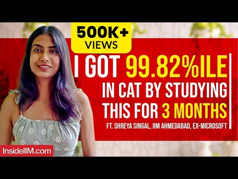 3 Month Study Plan For CAT That Got Me To IIM Ahmedabad Ft. Shreya S, CAT 99.82%iler