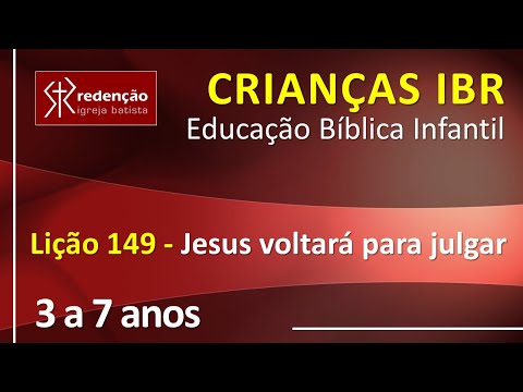 3 a 7 anos | Lição 149 – Jesus voltará para julgar