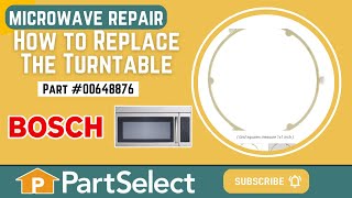 Bosch Microwave Repair - How to Replace the Glass Turntable (Bosch Part #00648876)
