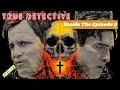 True Detective Inside The Episode 2 True Detective Season 1 Features