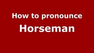 How to pronounce Horseman