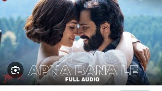 Download lagu Apna Bana le mp3  mp3
