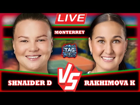 🔴LIVE: SHNAIDER D VS RAKHIMOVA K • MONTERREY MEXICO 2025  #tennis #wta #atp