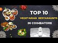 Top 10 Veg Restaurants in Coimbatore | Best Veg Restaurants in Coimbatore
