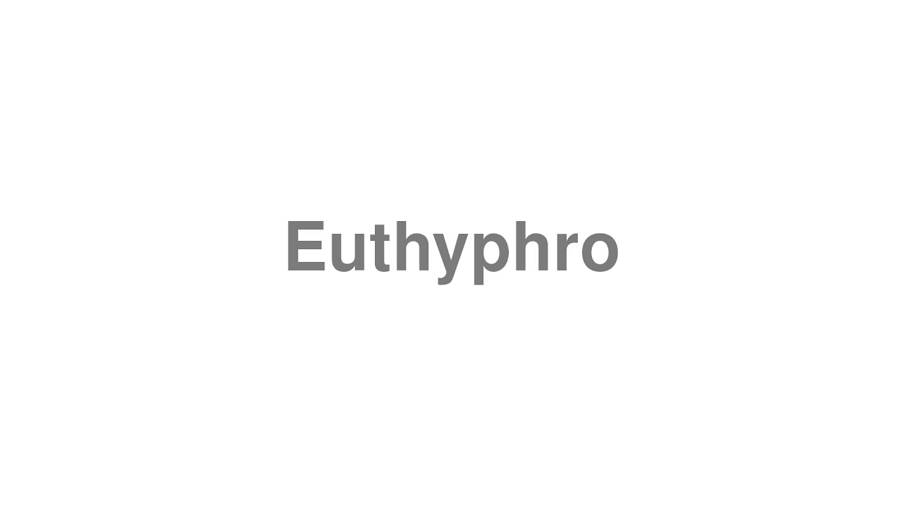 How to Pronounce Euthyphro