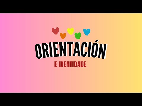 Vídeo: Que son a orientación e a identidade? Que relación teñen?
