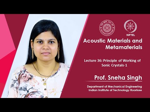 Lecture 36: Principle of Working of Sonic Crystals-1