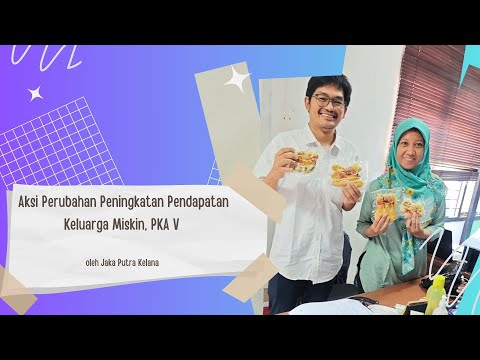    Aksi Perubahan Peningkatan Pendapatan Keluarga Miskin, PKA V, oleh Jaka Putra Kelana