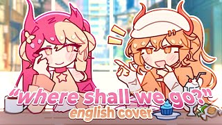 Cover art for 🤝 WHERE SHALL WE GO 💐 【 English Cover 】 — y3llowx & orang3
