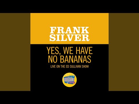 Yes, We Have No Bananas (Live On The Ed Sullivan Show, January 22, 1956)