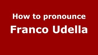 How to pronounce Franco Udella