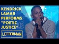 Kendrick Lamar Performs Poetic Justice David Letterman
