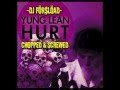 YUNG LEAN - HURT (CHOPPED & SCREWED ...