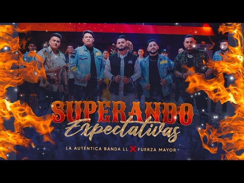 Superando Expectativas - La Auténtica Banda LL Ft Fuerza Mayor - Oficial Video.