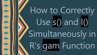 Download the video "How to Correctly Use s() and I() Simultaneously in R's gam Function"