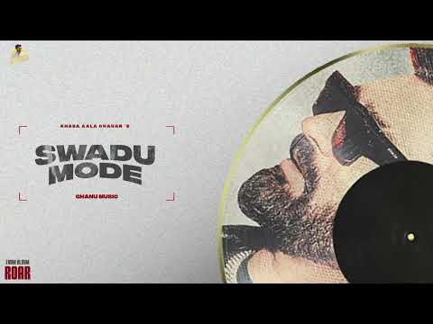 Swadu Mode (Full Song) Khasa Aala Chahar | Ghanu Music | ROAR | New Haryanvi Song | Haryanvi Song