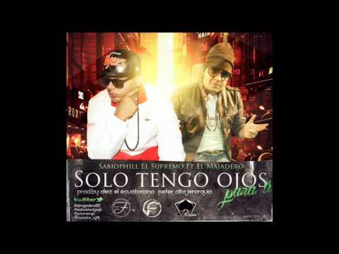 Solo Tengo Ojos Para Ti - Sabiophill El Supremo Ft. Maiadero REGGAETON 2012