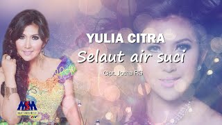 Download lagu YULIA CITRA - SELAUT AIR SUCI LYRICS mp3 Download lagu YULIA CITRA - SELAUT AIR SUCI LYRICS mp3