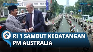 Presiden Prabowo Sambut PM Australia di Istana, Diiringi Pasukan Berkuda & Tari Naikonos Larik