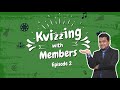 KVizzing with Members | Episode 2
