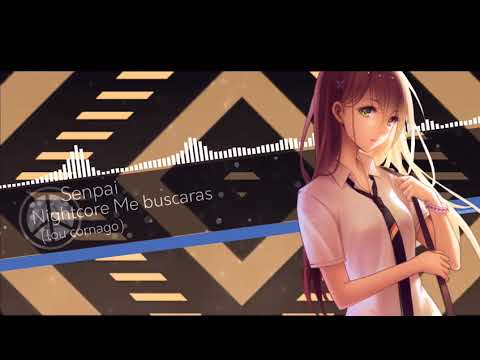 Nightcore-Me buscaras (lou cornago)