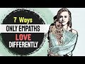 7 Ways Only Empaths Love Differently