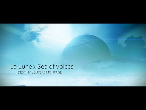 LA LUNE X SEA OF VOICES | A Destiny 2 Montage