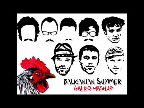 GALKO MASHUP - Balkanian Summer [Balkan Beat Box Ft. Boom Pam Vs Berry Sakharof]