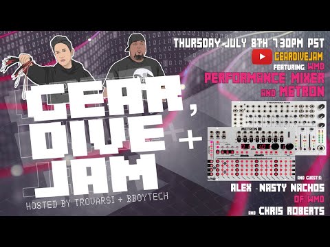 Gear Dive Jam Ep 11 - WMD Performance Mixer / Metron w/ Nasty Nachos and Chris Roberts