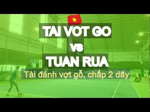 Tai Vot Go 🆚 Tuan Rua 🎾 đánh vợt gỗ chấp 2 dây - Vntennis - Solo