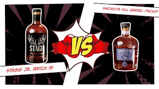 Stagg Jr. Batch 15 vs Smokeye Hill Barrel Proof