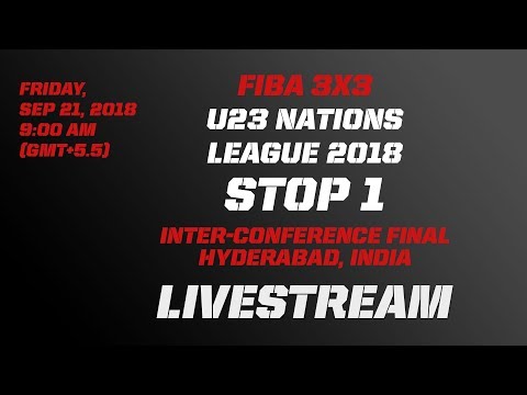 RE-LIVE - FIBA 3x3 U23 Nations League 2018 - Inter-Conference Final - Stop 1 - Hyderabad, India