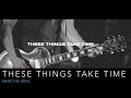 THESE THINGS TAKE TIME - SANCTUS REAL
