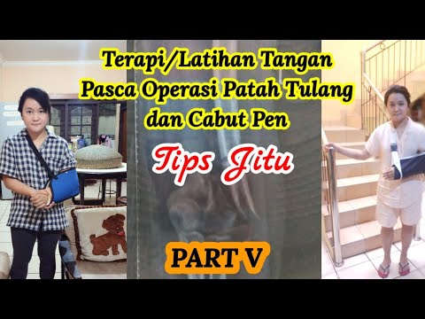 Terapi/Latihan Tangan Pasca Operasi Patah Tulang dan cabut Pen