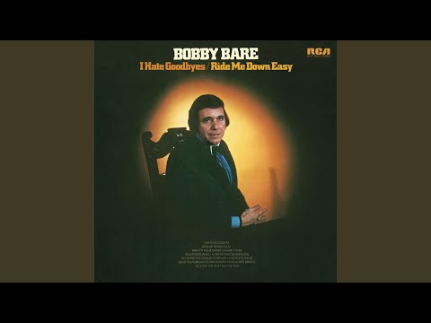 I Hate Goodbyes - Bobby Bare