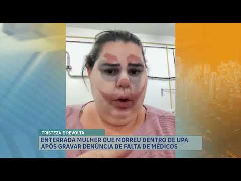 Paciente que morreu dentro de UPA após denunciar atendimento precário é enterrada na Grande BH