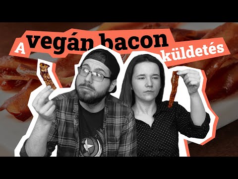 A VEGÁN BACON küldetés 🥓