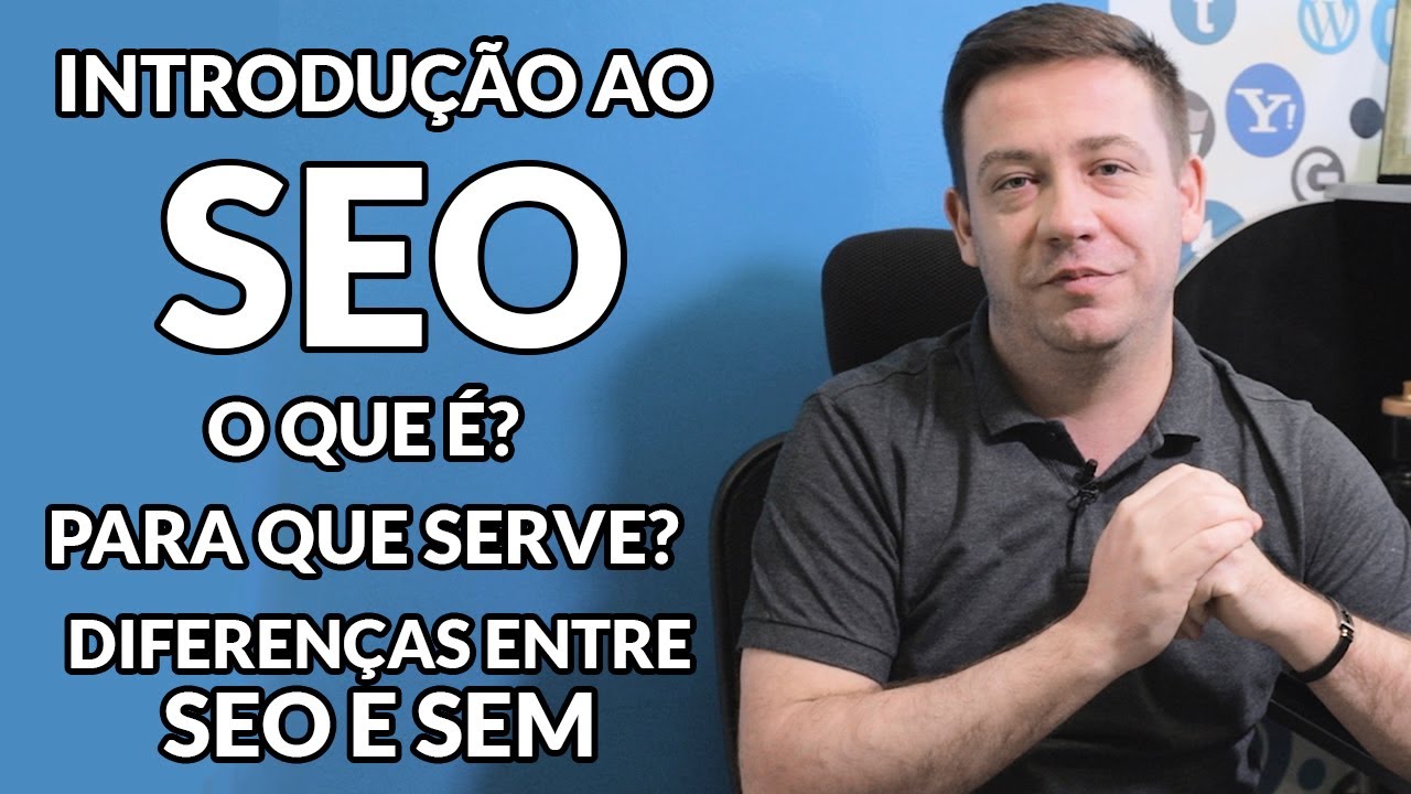 Introdução ao SEO: O que é? Para que serve? Diferenças entre SEO e SEM