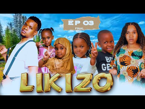LIKIZO  S2 _ Ep 3 (FINAL)