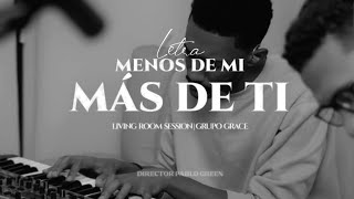 Menos De Mi, Más De Ti | Living Room Session Grupo Grace   (Letra)