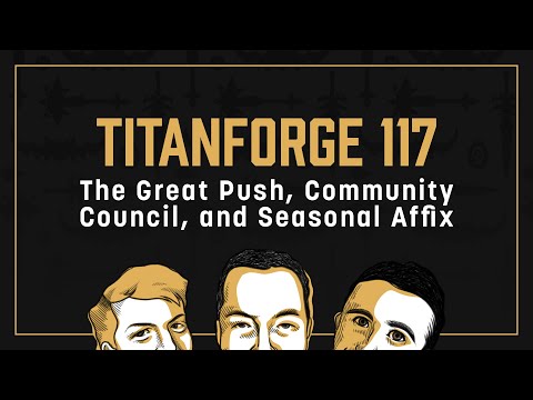 Titanforge Podcast 117 - Seasonal Affixes, The Great Push, and the Community Council